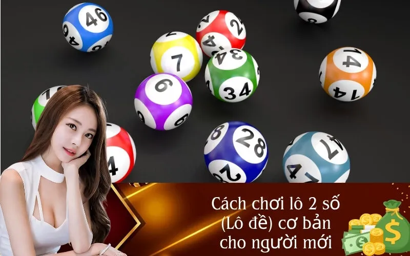 Cách chơi lô 2 số (Lô đề) cơ bản cho người mới
