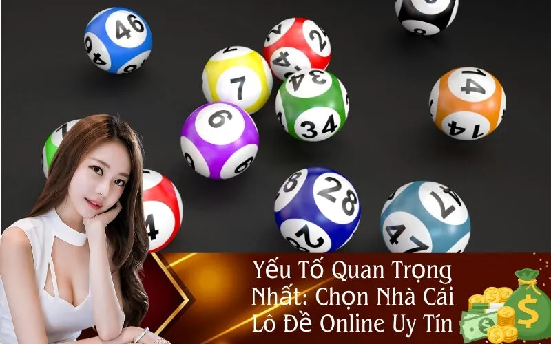 Yếu Tố Chọn Nhà Cái Lô Đề Online Uy Tín
